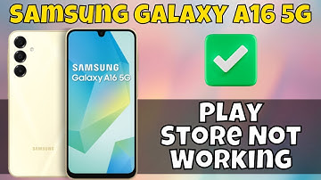 How to Fix Samsung Galaxy A16 5g Play Store Not Working