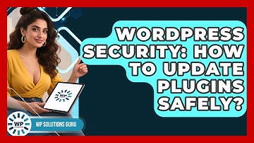 WordPress Security: How To Update Plugins Safely? - WP Solutions Guru