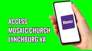 How to Access Mosaic Church Lynchburg VA on ROKU TV