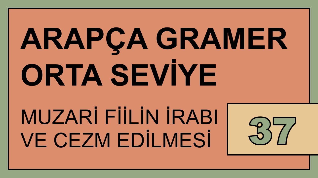 37.DERS: Muzari Fiilin İrabı ve Cezm Edilmesi