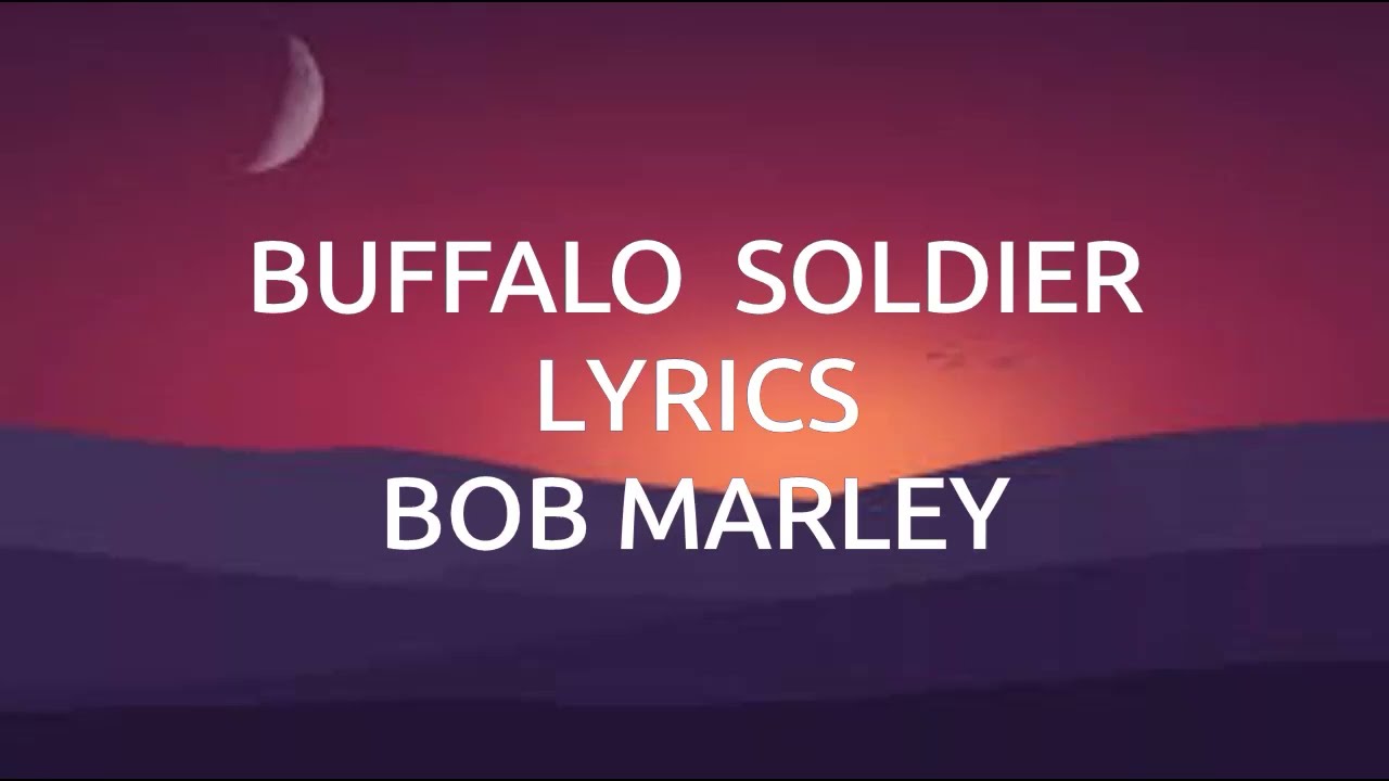 BOB MARLEY - BUFFALO  SOLDIER LYRICS