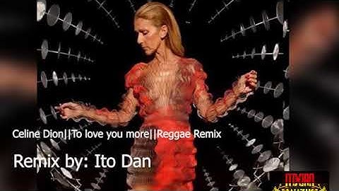 To love you more - Celine Dion  (Reggae Remix)