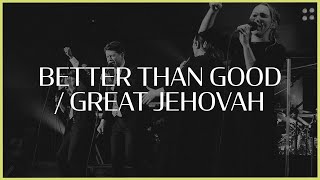 Video thumbnail of "Better Than Good / Great Jehovah || Worthy || IBC LIVE 2021"