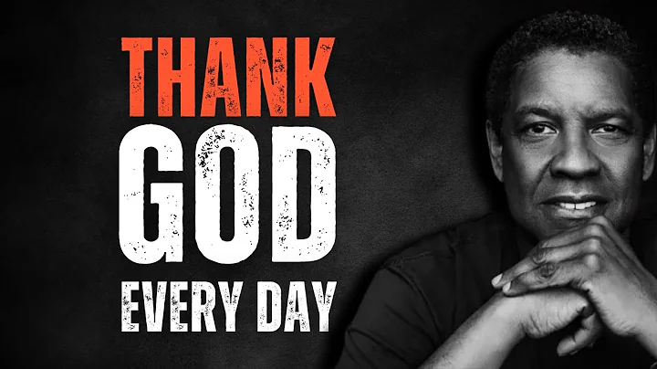 THANKING GOD EVERYDAY PRAYER, Motivational Speech Inspired by Denzel Washington Inspirational Speech