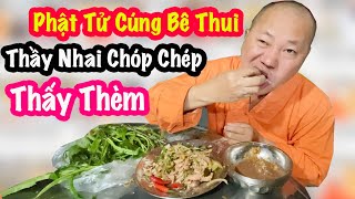 Thầy Thích Tâm Phúc Bốc Bê Thui Chấm Mắm Nêm Ăn Ngấu Nghiến Cực Ngon