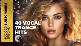400,000 SUBSCRIBERS SPECIAL - 40 VOCAL TRANCE HITS [FULL ALBUM]