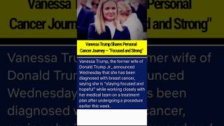 Vanessa Trump Reveals Shocking Breast Cancer Diagnosis — Fans Left Heartbroken