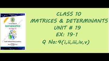 Matrices And Determinants Chap # 19 Ex 19.1 Q No.4(i,ii,iii,iv,v) Class 10 Sindh Board