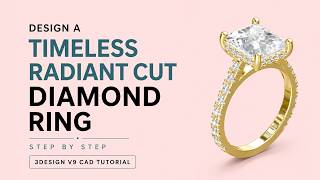 Design a Timeless Radiant Cut Diamond Ring | 3Design V9 CAD Tutorial