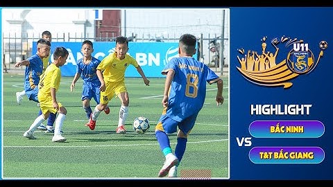 🎥 HIGHLIGHT - VÒNG I :  U11 BẮC NINH 3️⃣-1️⃣ U11 T&T BẮC GIANG