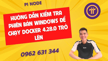 PiNode-Hướng dẫn kiểm tra phiên bản Windows để chạy Docker 4.28.0 trở lên-pinodeducanh