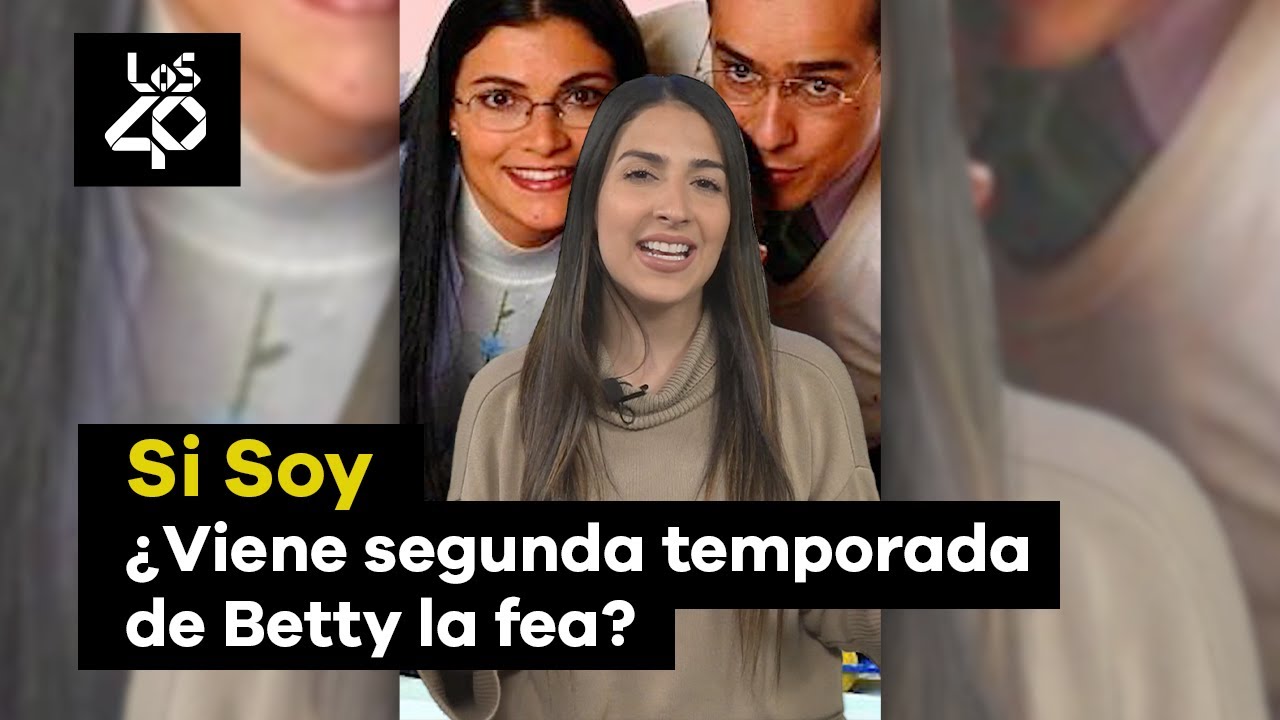 Segunda temporada de Betty la Fea? | Si Soy - YouTube