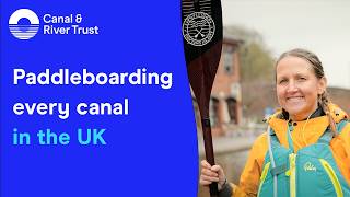 Why I'm paddleboarding every canal in the UK