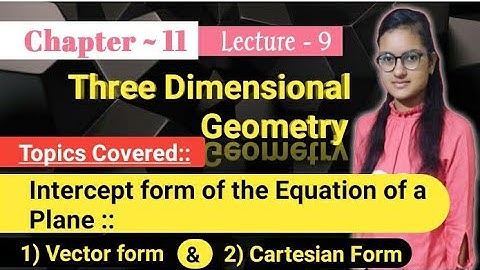 L-9||Intercept form of the equation of a plane||Ch-11||Class-12||Three Dimensional Geometry|