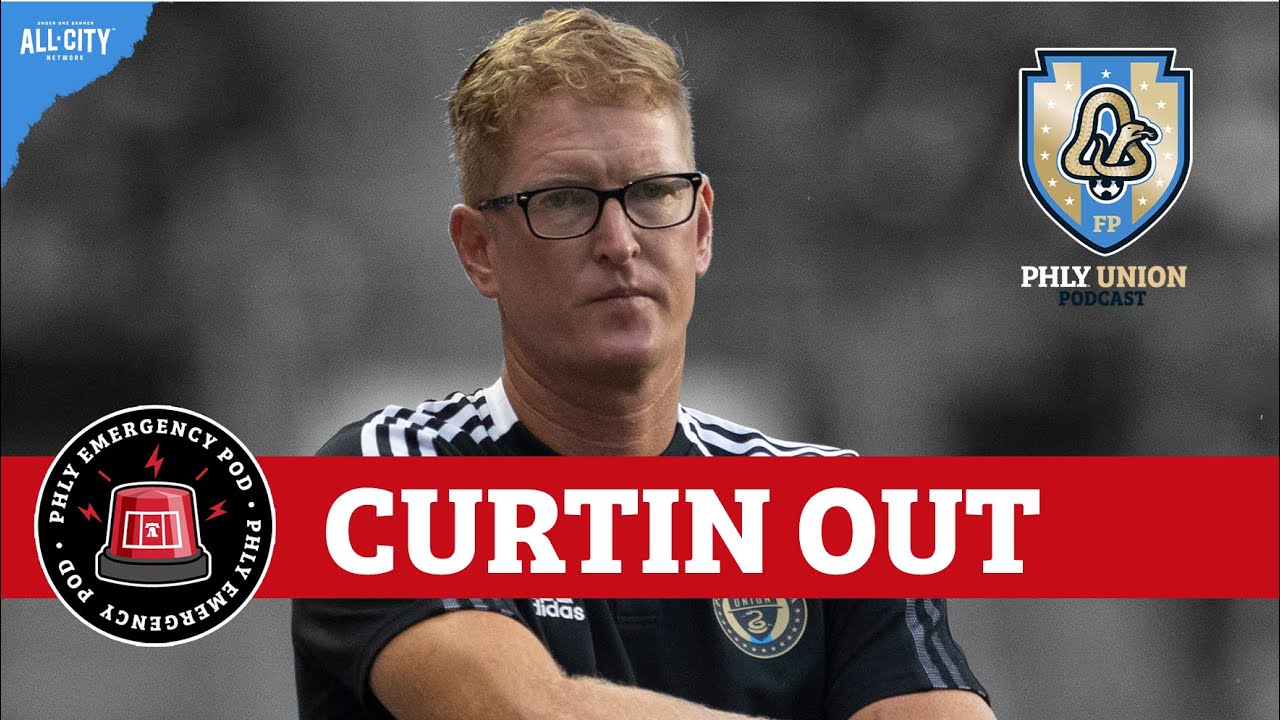 EMERGENCY PODCAST | Jim Curtin out as manager of The Philadelphia Union