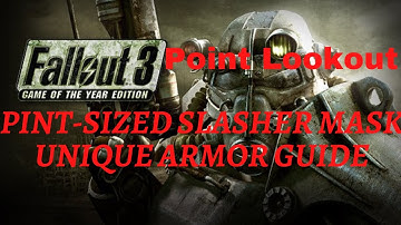 Fallout 3 Point Lookout Pint-Sized Slasher Mask Unique Armor Guide