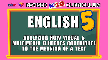 ENGLISH 5 | ANALYZING HOW VISUAL & MULTIMEDIA ELEMENTS CONTRIBUTE TO THE MEANING OF A TEXT | REVISED