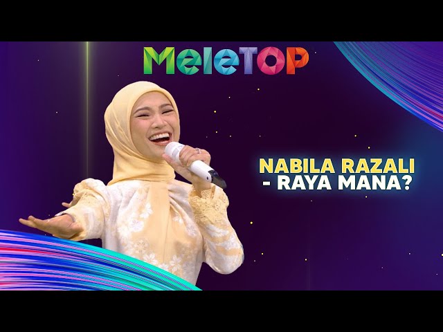 Nabila Razali - Raya Mana | MeleTOP | Nabil u0026 Hawa class=