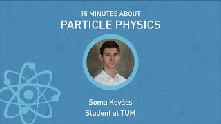 15 minutes about Particle Physics