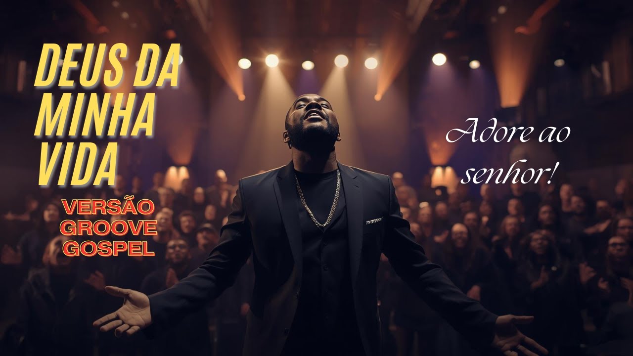 Deus da minha vida (VERSÃO GROOVE) -  GlorIA - Louve ao REI com ALEGRIA!