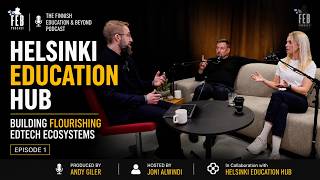 #75 Helsinki Education Hub | Building Flourishing EdTech Ecosystems | Beyond EdTech & Business