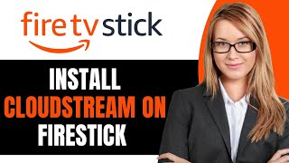 How To Install Cloudstream on Firestick - Full Guide