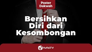 Bersihkan Diri dari Kesombongan - Poster Dakwah Yufid TV