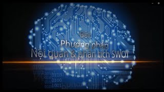 Bài 6 - Quan sát nội tâm & phân tích SWOT (P2)