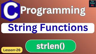 String Functions in C | strlen() in C | C Programming for Beginners | Learn C Programming | L-26 |