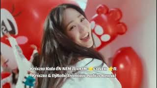 Kriszta Kalo -ÉN NEM TUDOM ⭐️COVER ⭐️ft. Kriszta & DjRobi(Dömötör Balázs Remix )