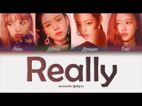 BLACKPINK – Really [ПЕРЕВОД НА РУССКИЙ/КИРИЛЛИЗАЦИЯ Color Coded Lyrics]