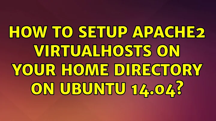 Ubuntu: How to setup apache2 virtualhosts on your home directory on ubuntu 14.04?