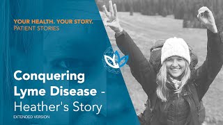 Conquering Lyme Disease  Heather's Story [Extended Version]
