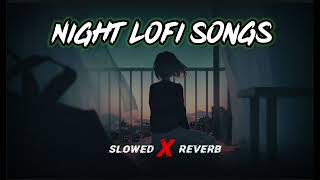 Night Lofi Song | Romantic Mashup | Slowed + Reverb | Lofi | Lofi Song |#lofi #lofimusic #lofisong