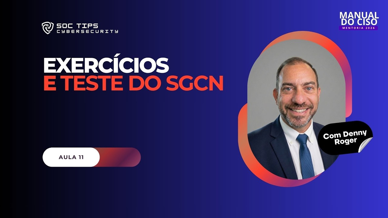 Manual do CISO: Aula 11 - Exercícios e Testes do SGCN