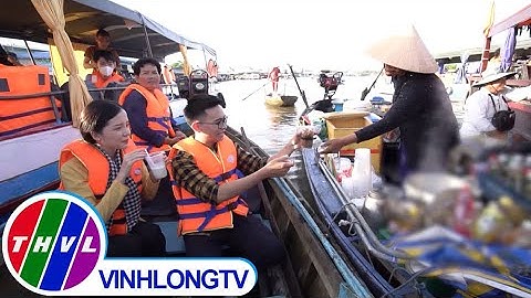 [Trailer] Việt Nam mến yêu -Tập 257: Khám phá chợ nổi Cái Răng cùng MC Quang Huy và Hoa khôi Thúy Vi