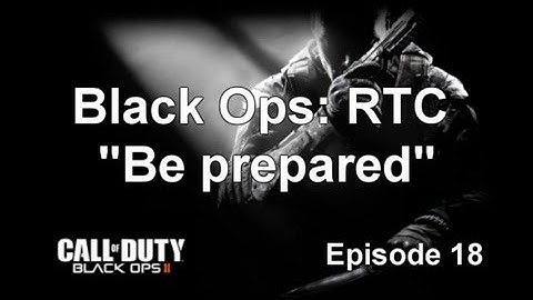Black Ops RTC: EP 18 - Don