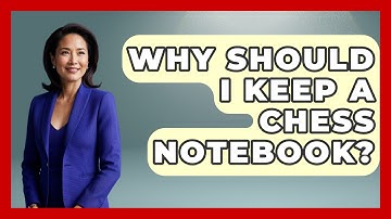 Why Should I Keep A Chess Notebook? - The Chess Codex