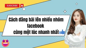 Cách đăng bài lên nhiều nhóm facebook cùng một lúc nhanh nhất