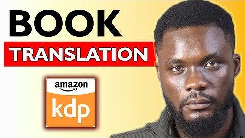 How to Translate a Book On Amazon KDP (Complete Step by Step Tutorial)