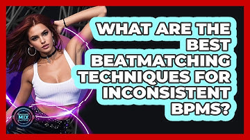 What Are The Best Beatmatching Techniques For Inconsistent BPMs? - Electronic Mix Masters
