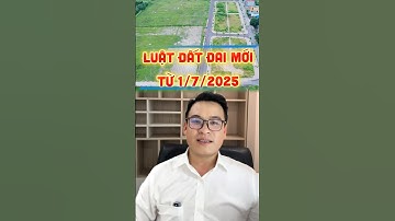 Từ 1/7/2025 nhiều điểm mới trong Luật Đất Đai sẽ chính thức có hiệu lực #luatmoi #luatdat2025