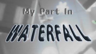 MY 𝕱𝖆𝖓𝖒𝖆𝖉𝖊 PART IN WATERFALL