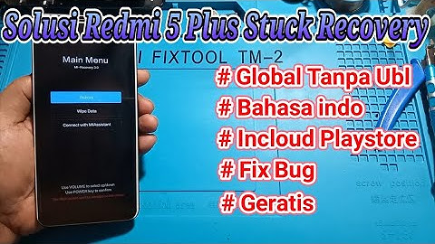 Tutorial Fix Stuck Recovery Xiaomi Redmi 5 Plus (Vince) Tanpa Unlock Bootloader Free For All