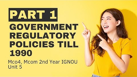 Government regulatory policies till 1990 l PART 1 | Unit 5 | MCO 4 MCOM 2nd year IGNOU
