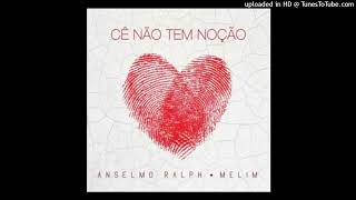 Video thumbnail of "Anselmo Ralph & Melim - Cê Não Tem Noção (R&B)"