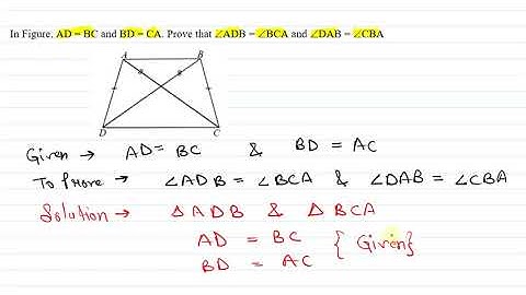 In Figure, AD=BC and BD=CA. Prove that ∠ADB= ∠BCA and ∠DAB= ∠CBA