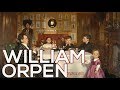 William Orpen: A collection of 290 paintings (HD)