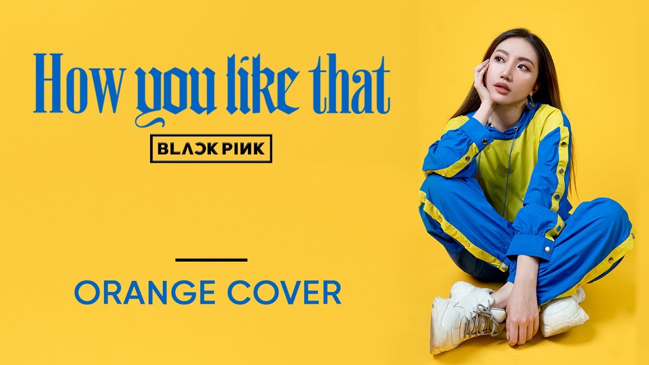 HOW YOU LIKE THAT (BLACKPINK) | ORANGE COVER