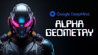 Introducing Google DeepMind AlphaGeometry (NEW AI SYSTEM)